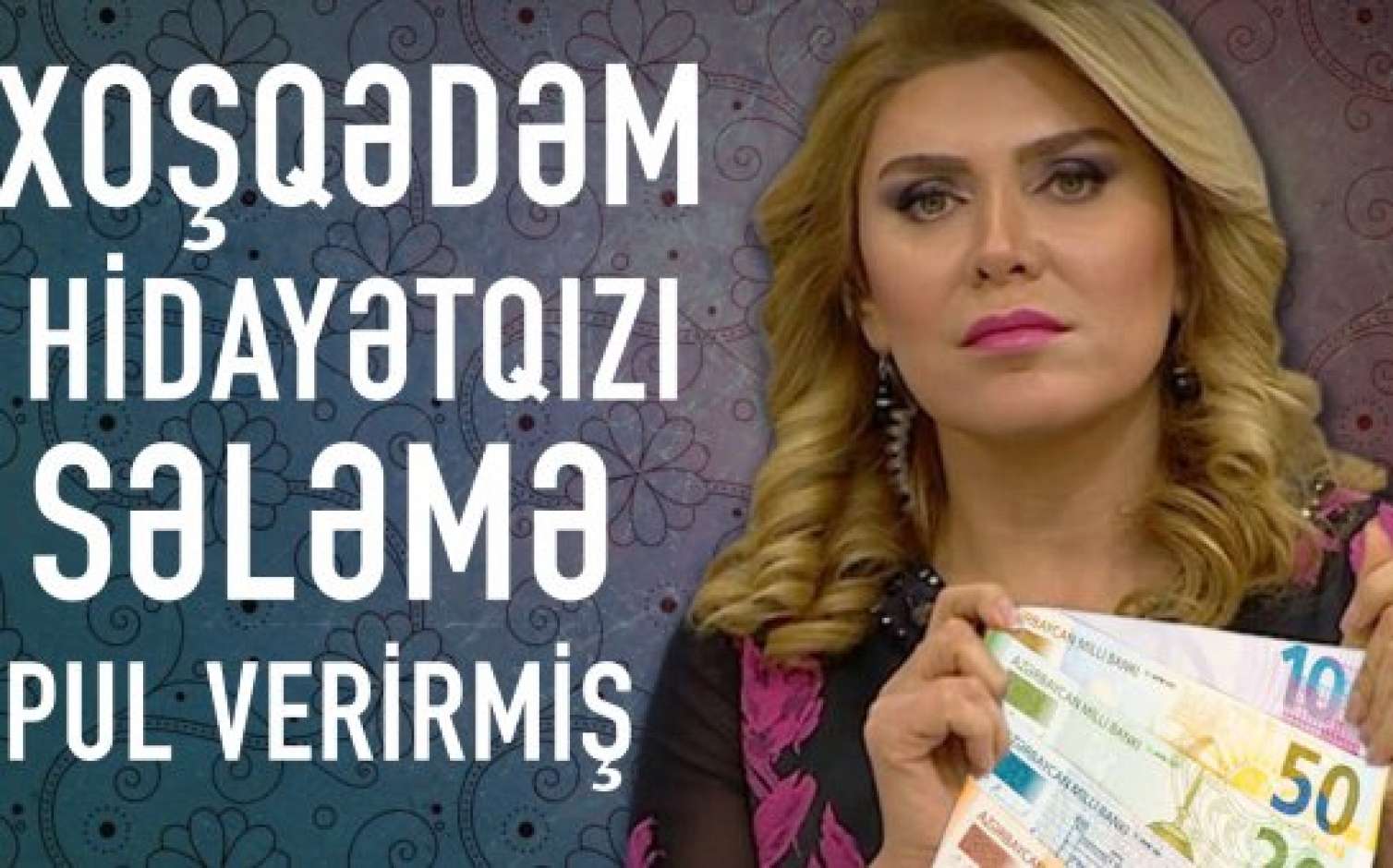 Xoşqədəm Hidayətqızı sələmə pul verirmiş:  iş məhkəməyə qədər getdi