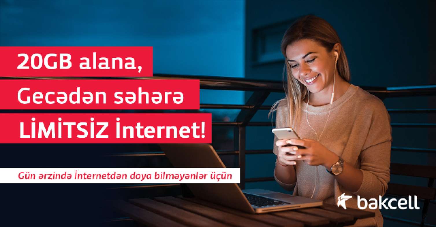  “Bakcell”dən 20 GB + gecədən səhərə LİMİTSİZ İnternet! 