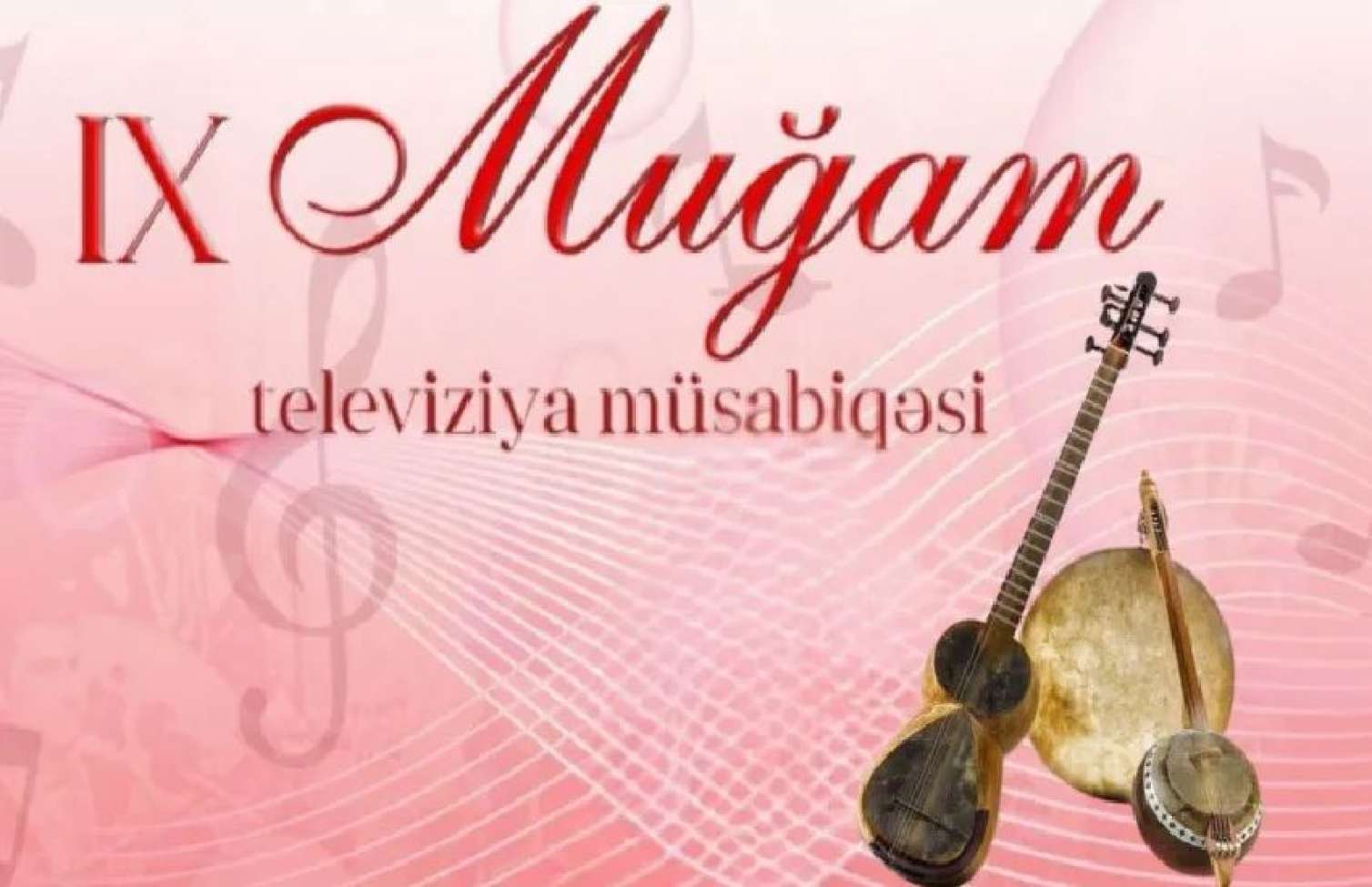 Bu gün IX Muğam Televiziya Müsabiqəsi BAŞLAYIR 