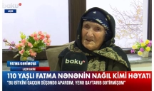 Laçından olan 110 yaşlı Fatma nənənin nağıl kimi həyat hekayəsi - VİDEO
