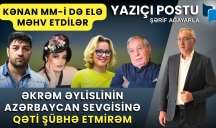 Əkrəmin Azərbaycan sevgisi, Elzanın şeirləri, 222 minlik təhdid və məhv edilmiş Kənan MM - VİDEO 