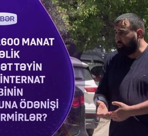 İnternat məzununa 2600 manatlıq ödənişi  niyə vermirlər? - VİDEO