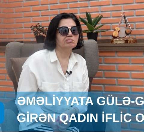 Əməliyyata gülə-gülə girən qadın iflic oldu - VİDEO