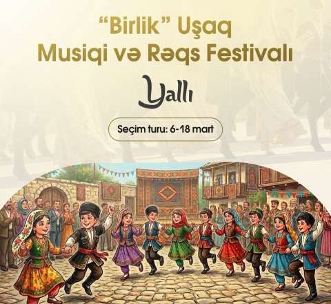 “Birlik” Uşaq Musiqi və Rəqs Festivalına start verilir! 