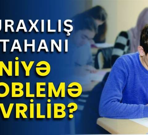  Şagirdlər nədən narazıdırlar? - 11 ci siniflər yenidən imtahan verəcək? 