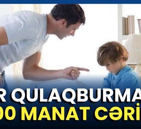 Uşağı vuran valideyn 200 manat cəriməolunacaq - Bəs nə edək? 