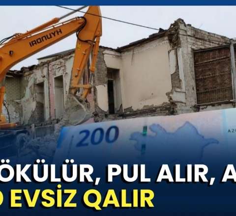 Evləri sökülən şəxslər kompensasiyadan niyə narazıdır? 