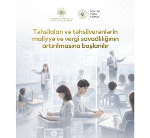 Təhsillə bağlı maliyyə savadlılığının artırılmasına dair tədbirlərə başlanılır 