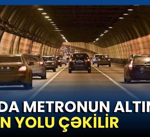  Azərbaycan Qafqazda ilkə imza atır: Metro altından yol keçəcək 