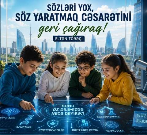 Sözləri yox, söz yaratmaq cəsarətini geri çağıraq 