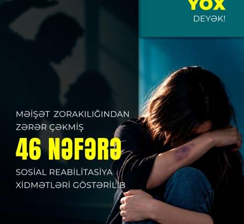 Zorakılığından zərər çəkmiş 46 nəfərə sosial reabilitasiya xidmətləri göstərildi 