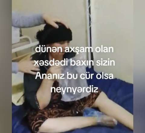 Ağdam xəstəxanasında qalmaqal: "Anama kömək edən olmadı" -  TƏBİB-dən açıqlama - VİDEO