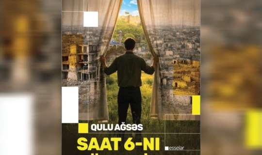 Qulu Ağsəsin "Saat 6-nı gözləyirəm" kitabı çapdan çıxdı 