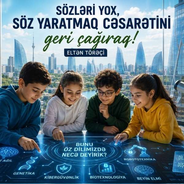 Sözləri yox, söz yaratmaq cəsarətini geri çağıraq 