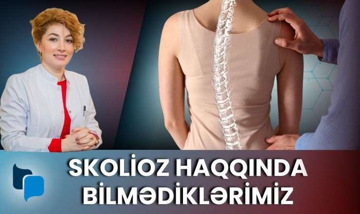 30-50 yaşlarda yaranan skoliozlar və onun müalicəsi - Həkimlə müsahibə + VİDEO 