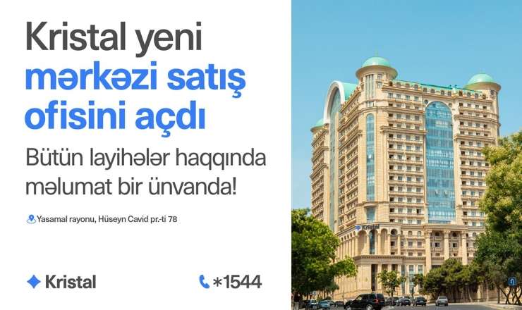 “Kristal” yeni mərkəzi satış ofisini açdı - Bütün layihələr artıq bir ünvanda! 