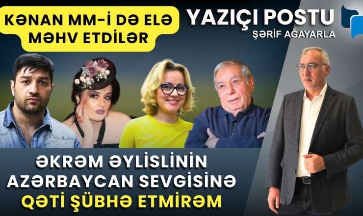 Əkrəmin Azərbaycan sevgisi, Elzanın şeirləri, 222 minlik təhdid və məhv edilmiş Kənan MM - VİDEO 