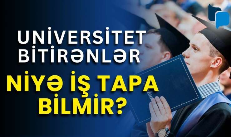 Auditoriya ilə əmək bazarı arasında uçurum: Dərs oxumaq bəs edirmi? - VİDEO 