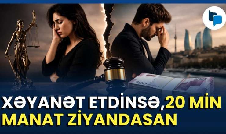  Azərbaycanda xəyanət edənlər 10-20 min manat təzminat ödəyəcək -  VİDEO