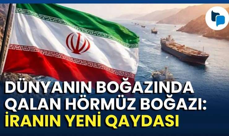  İran Hörmüz boğazından keçən hər neft gəmisindən 2 milyon dollar alır? - VİDEO