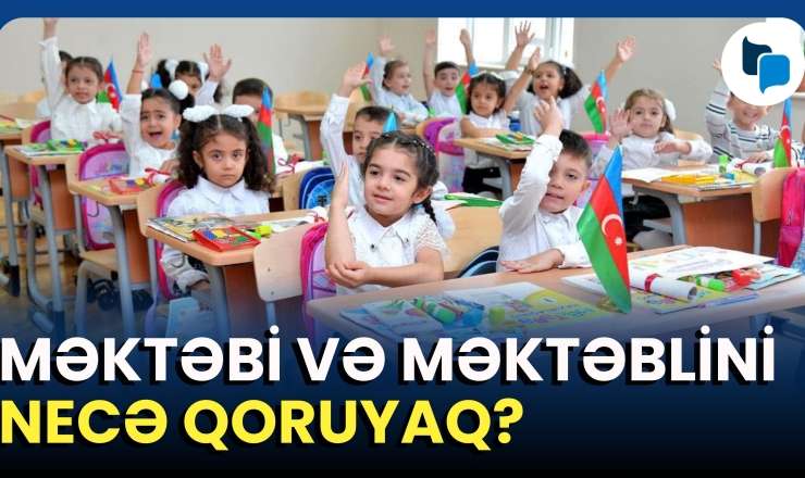 Məktəblərdə nə baş verir: Sistem dəyişdirilməlidirmi? 