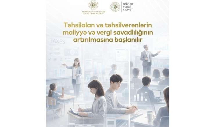 Təhsillə bağlı maliyyə savadlılığının artırılmasına dair tədbirlərə başlanılır 