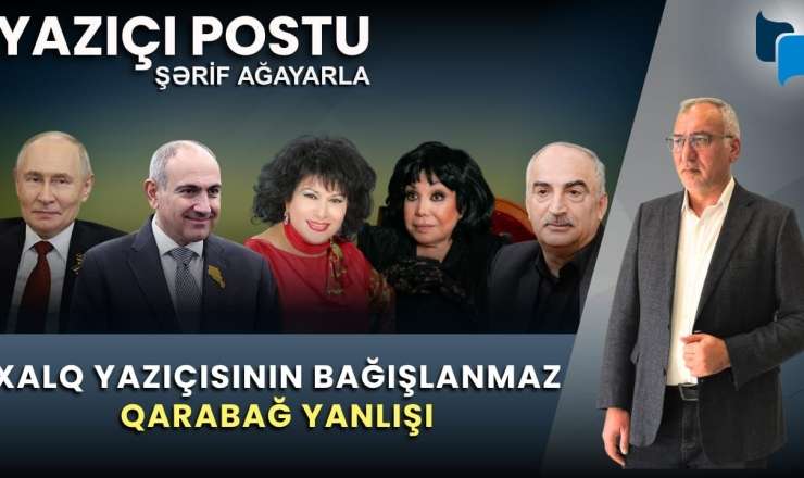 “Xalq yazıçısının bağışlanmaz Qarabağ yanlışı” - Video 