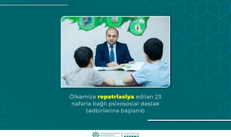 Ölkəmizə repatriasiya edilənlərə psixososial dəstək tədbirlərinə başlanıb 