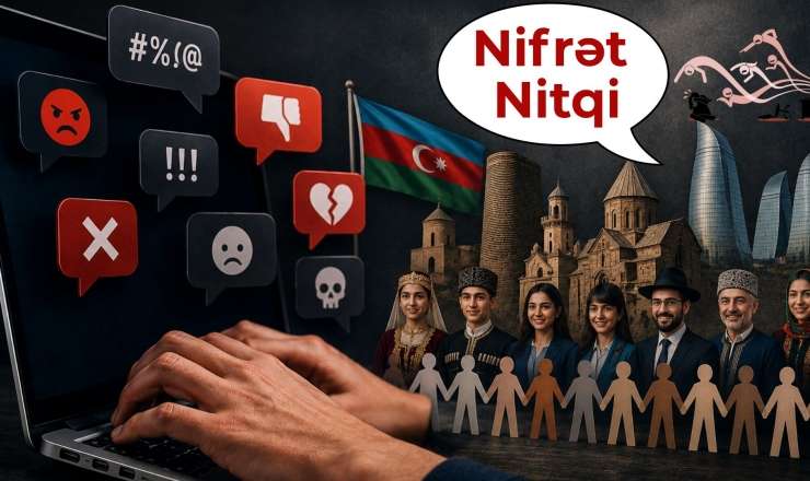 Onlayn nifrət nitqi etnik harmoniyanı təhdid edir! 