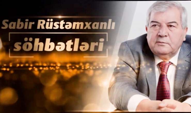 "Bir gün Bütöv Azərbaycan da qurulacaq, Turan da" - Sabir Rüstəmxanlı söhbətləri - VİDEO