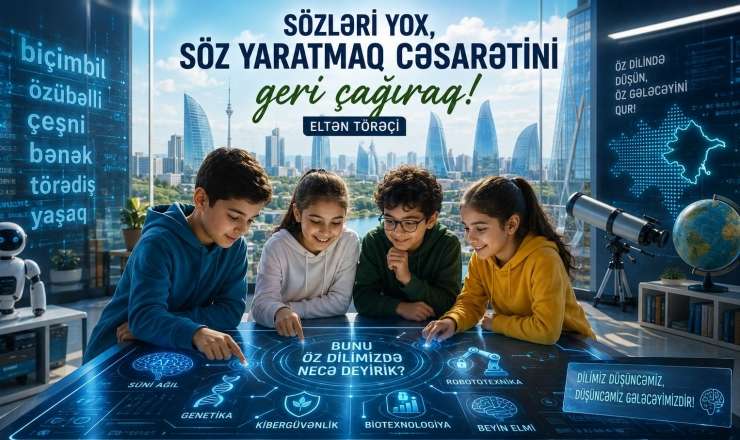 Sözləri yox, söz yaratmaq cəsarətini geri çağıraq 