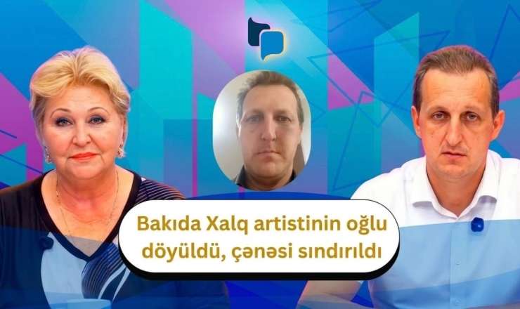 Bakıda Xalq artistinin oğlu döyüldü, çənəsi sındırıldı  - VİDEO