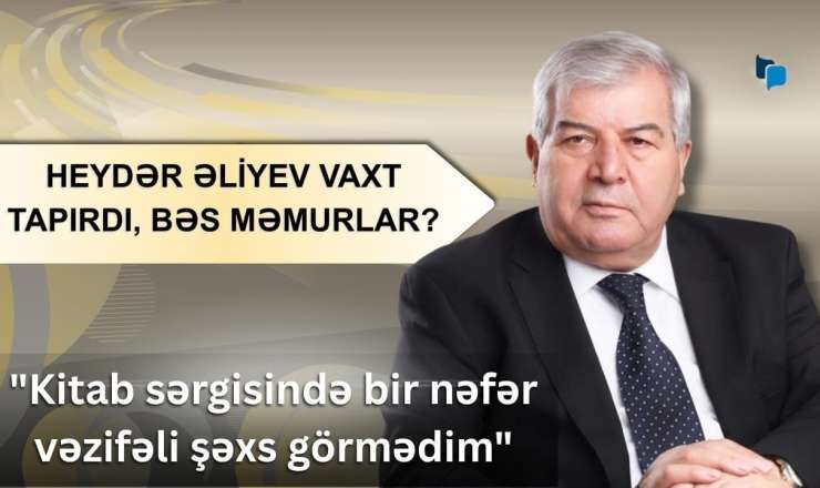 Sabir Rüstəmxanlıdan məmurlara:  Heydər Əliyev vaxt tapırdı, bəs siz? - VİDEO